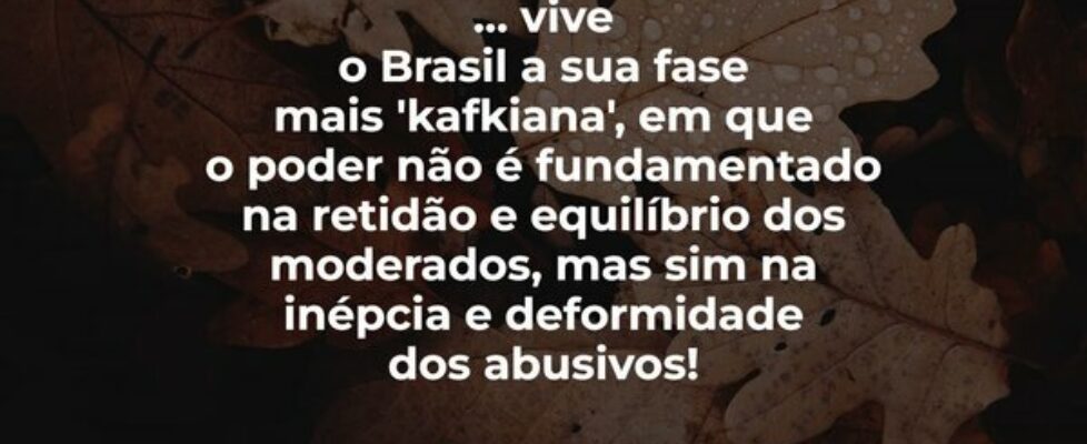 ... vive o Brasil a sua fase  mais 'kafkiana', em ... José Mauro Toledo