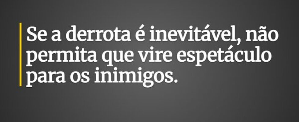 Se a derrota é inevitável, não permita que vire es... Leonardo Brelaz