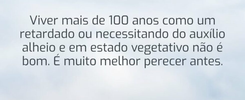 Viver mais de 100 anos como um retardado ou necess... LicínioFM