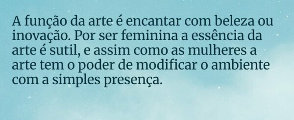 A função da arte é encantar com beleza ou inovação... Lorenzo Li