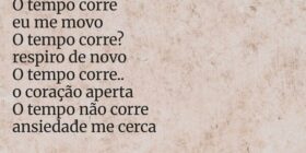 O tempo corre
eu me movo
O tempo corre?
respiro de... MaFê S.D.