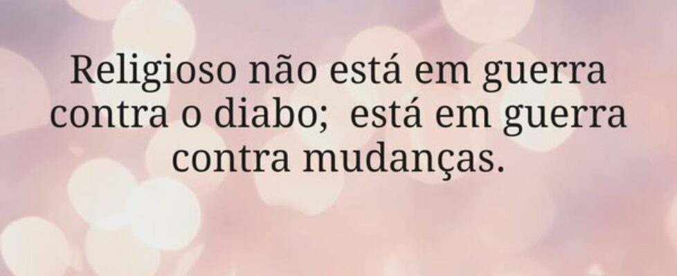 Religioso não está em guerra contra o diabo;  está... Miriamleal