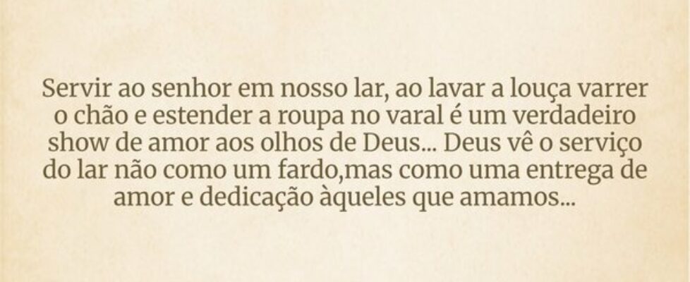 Servir ao senhor em nosso lar, ao lavar a louça va... Mirian Ferreira