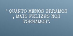 " QUANTO MENOS ERRAMOS , MAIS FELIZES NOS TOR... Negrorai Santos Filho