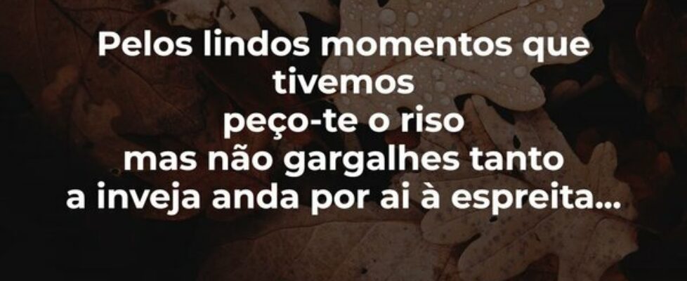 Pelos lindos momentos que tivemos peço-te o riso m... Oscar de Jesus Klemz