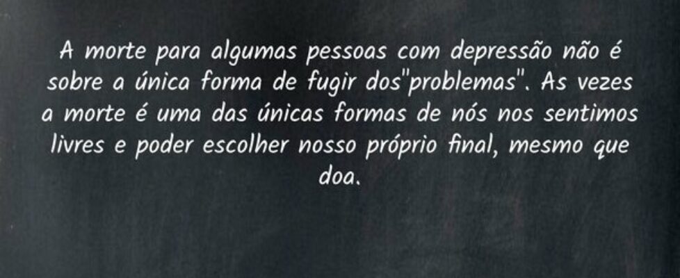 A morte para algumas pessoas com depressão não é s... Pain