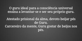 O guru ideal para a consciência universal ensina a... Paulo Celente