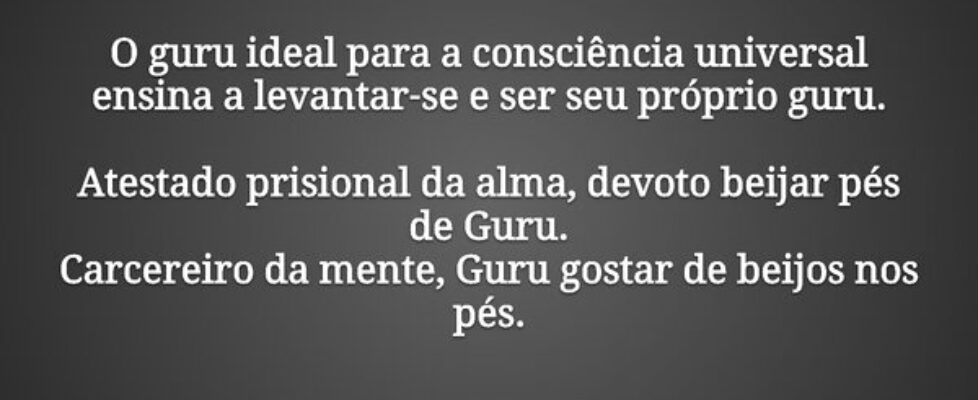 O guru ideal para a consciência universal ensina a... Paulo Celente