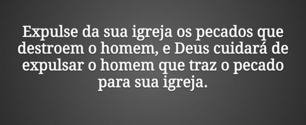 Expulse da sua igreja os pecados que destroem o ho... Pr. Wellington Cleiton