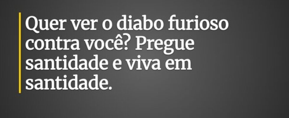 Quer ver o diabo furioso contra você? Pregue santi... Pr. Wellington Cleiton