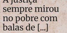 A justiça sempre mirou no pobre com balas de canhã... Randerson Figueiredo