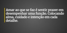 Amar ao que se faz é sentir prazer em desempenhar ... Ronaldo José Damaceno