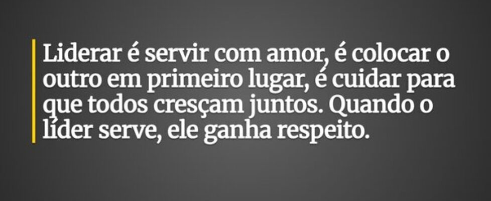 Liderar é servir com amor, é colocar o outro em pr... Ronaldo José Damaceno