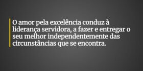 O amor pela excelência conduz à liderança servidor... Ronaldo José Damaceno