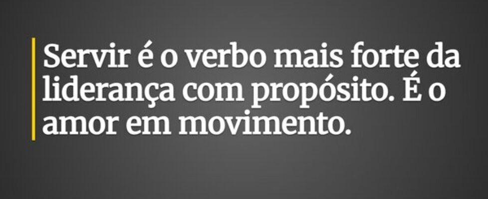 Servir é o verbo mais forte da liderança com propó... Ronaldo José Damaceno