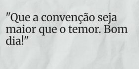 "Que a convenção seja maior que o temor. Bom ... Sadi Cassenote