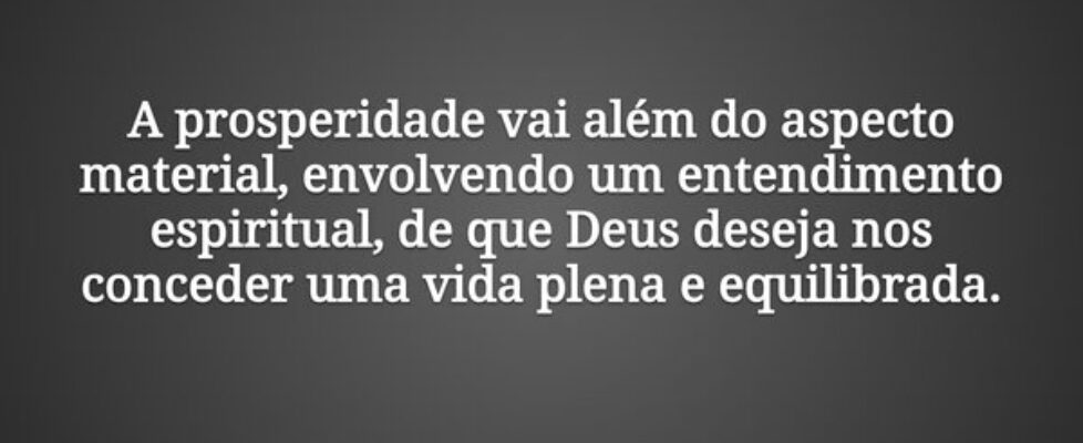 A prosperidade vai além do aspecto material, envol... Silvério Silva França