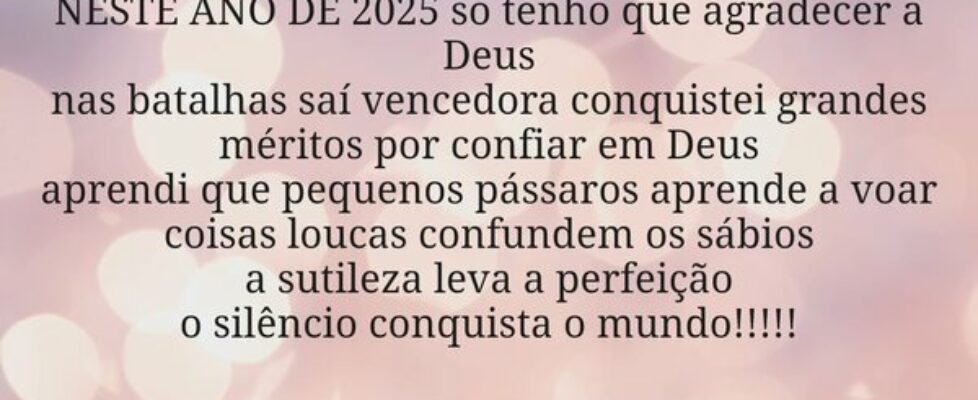 NESTE ANO DE 2025 só tenho que agradecer a Deus na... Ssilva23