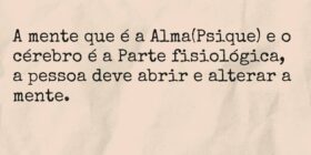 A mente que é a Alma(Psique) e o cérebro é a Parte... TÁRSIS CAMPOS