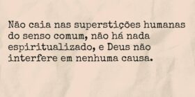 Não caia nas superstições humanas do senso comum, ... TÁRSIS CAMPOS