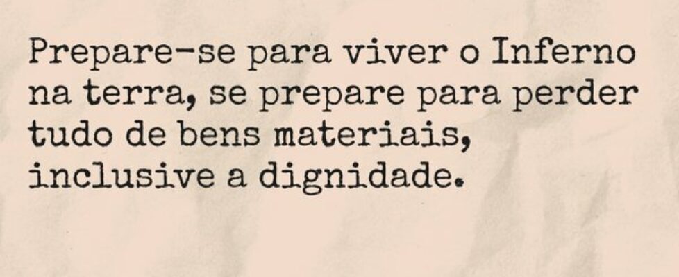 Prepare-se para viver o Inferno na terra, se prepa... TÁRSIS CAMPOS