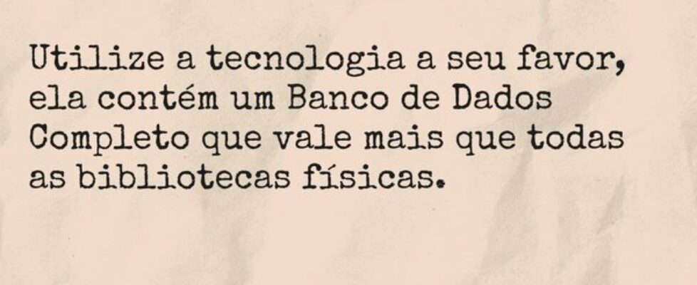 Utilize a tecnologia a seu favor, ela contém um Ba... TÁRSIS CAMPOS