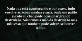Nada que está acontecendo é por acaso, tudo envolv... Thiago FariasAbaetetuba-PA