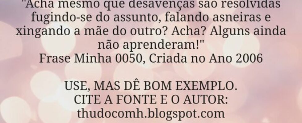 "Acha mesmo que desavenças são resolvidas fug... THUDOcomH