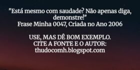"Está mesmo com saudade? Não apenas diga, dem... THUDOcomH