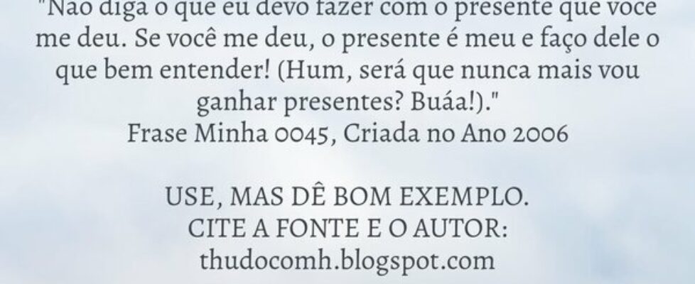"Não diga o que eu devo fazer com o presente ... THUDOcomH