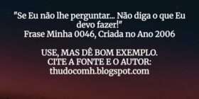 "Se Eu não lhe perguntar... Não diga o que Eu... THUDOcomH