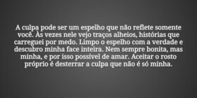 A culpa pode ser um espelho que não reflete soment... Tiago Scheimann