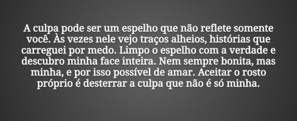 A culpa pode ser um espelho que não reflete soment... Tiago Scheimann