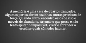 A memória é uma casa de quartos trancados. Algumas... Tiago Scheimann