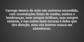 Carrego dentro de mim um universo escondido, com c... Tiago Scheimann