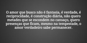 O amor que busco não é fantasia, é verdade, é reci... Tiago Scheimann