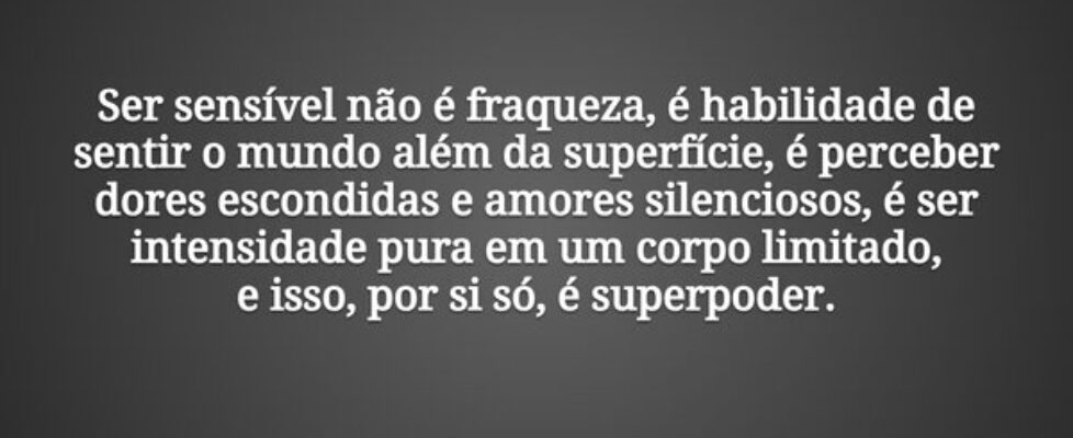 Ser sensível não é fraqueza, é habilidade de senti... Tiago Scheimann