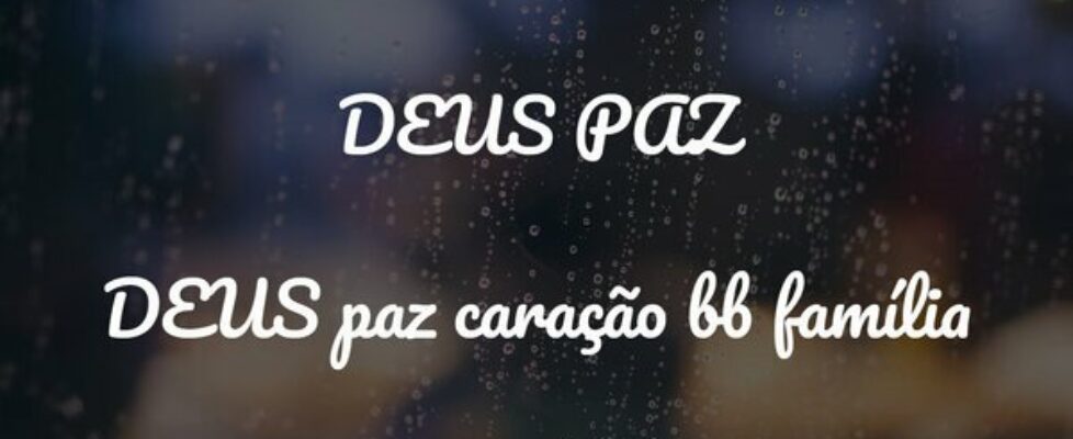 DEUS PAZ  DEUS paz caração bb família... Vanessa Instagram