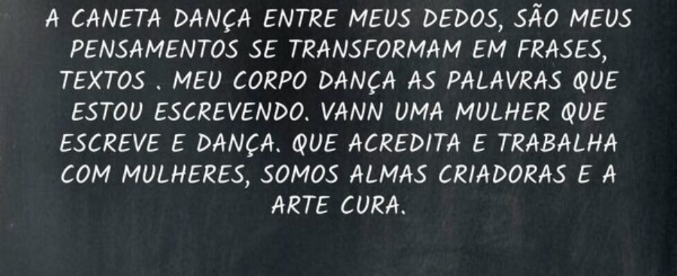 A CANETA DANÇA ENTRE MEUS DEDOS, SÃO MEUS PENSAMEN... Vanusa Hoinocz