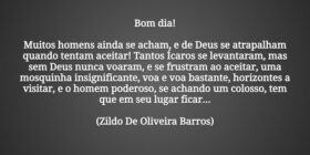 Bom dia! Muitos homens ainda se acham, e de Deus ... Zildo De Oliveira Barros