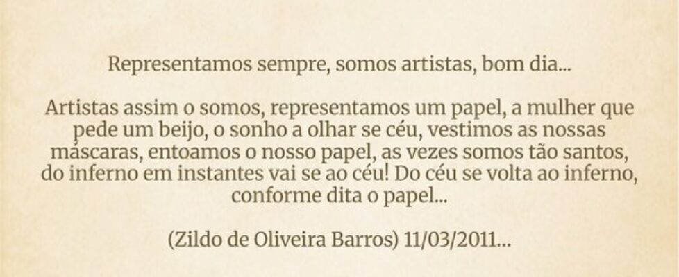 Representamos sempre, somos artistas, bom dia... ... Zildo De Oliveira Barros