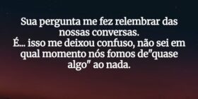 Sua pergunta me fez relembrar das nossas conversas... 34;O último dia34;
