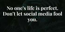 No one’s life is perfect. Don’t let social media f... Abraham Cezar
