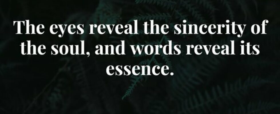 The eyes reveal the sincerity of the soul, and wor... Abraham Cezar