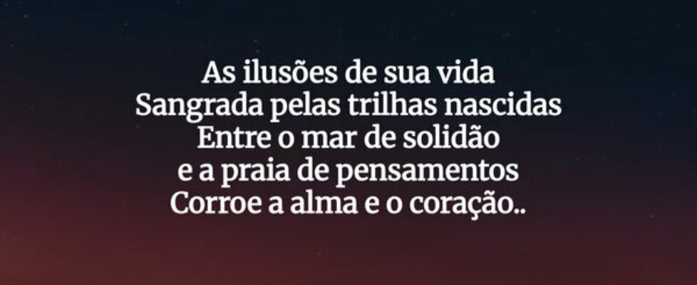 As ilusões de sua vida Sangrada pelas trilhas nasc... Missias