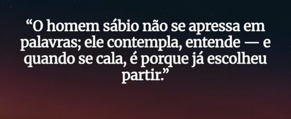 “O homem sábio não se apressa em palavras; ele con... adriano alves Domingos