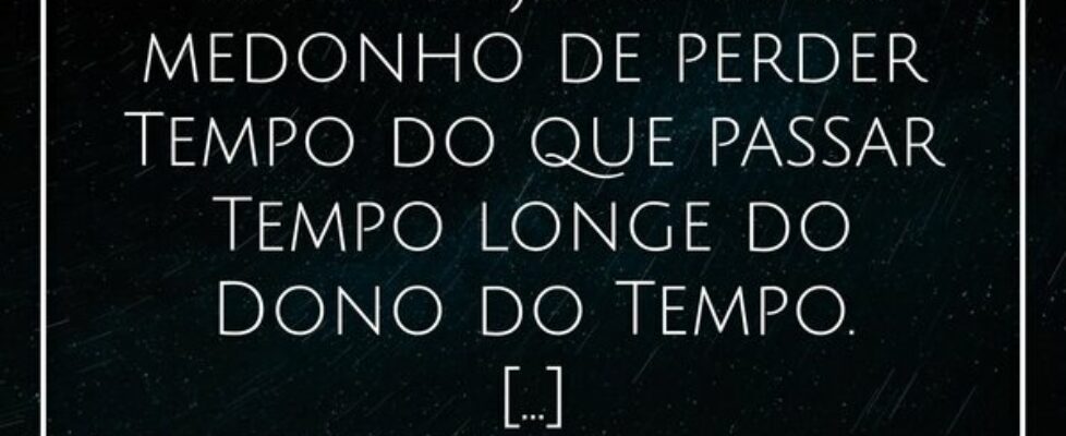 ⁠Não há jeito mais medonho de perder Tempo do que ... Alessandro Teodoro