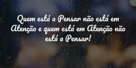Quem está a Pensar não está em Atenção e quem está... Amâncio Maurício Xavier Rêgo