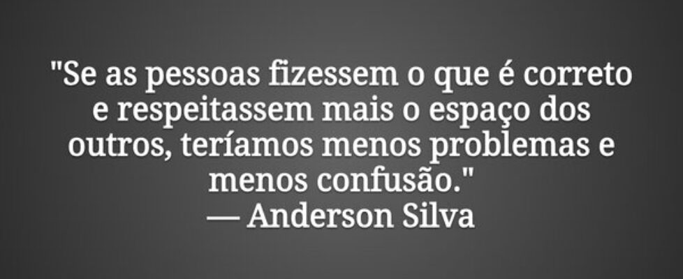 "Se as pessoas fizessem o que é correto e res... Anderson da Silva Coelho