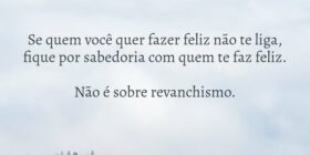 Se quem você quer fazer feliz não te liga, fique p... Antonio Carlos Colicigno